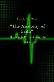 The Anatomy of Faith Remedies To Prevent Spiritual Flat Lining