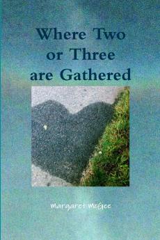 Where Two or Three Are Gathered