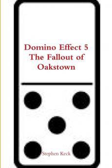 Domino Effect 5 The Fallout of Oakstown