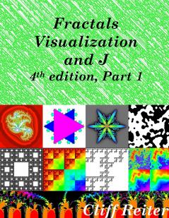 Fractals Visualization and J Fourth edition Part 1