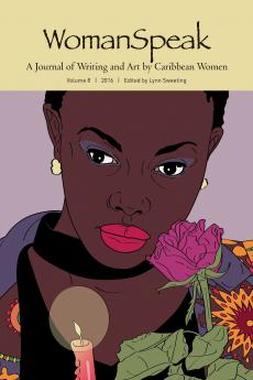 WomanSpeak A Journal of Writing and Art by Caribbean Women Volume 8 2016