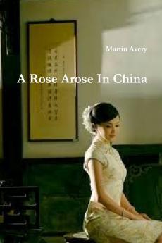 A Rose Arose In China