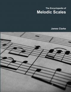 The Encyclopedia of Melodic Scales