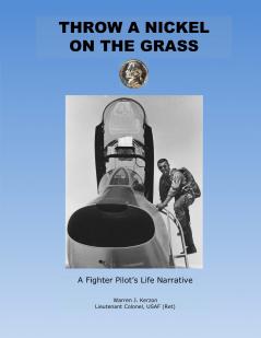 Throw a Nickel on the Grass a Fighter Pilot's Life Narrative