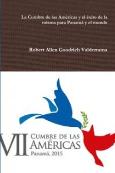 La Cumbre de las Américas y el éxito de la misma para Panamá y el mundo