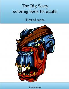 The First Big Scary coloring book for adults