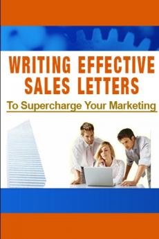 Writing Effective Sales Letters to Supercharge Your Marketing