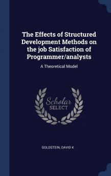 The Effects of Structured Development Methods on the job Satisfaction of Programmer/analysts