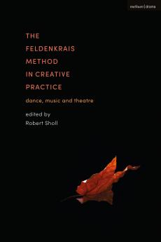 The Feldenkrais Method in Creative Practice