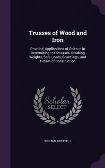 Trusses of Wood and Iron