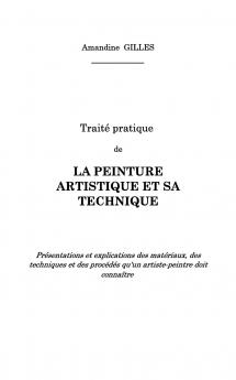 Traité pratique de la peinture artistique et sa technique