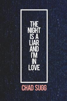 The Night Is A Liar And I'm In Love