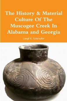 The History & Material Culture Of The Muscogee Creek In Alabama and Georgia