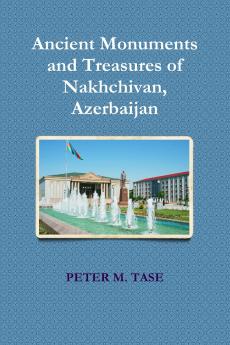 Ancient Monuments and Treasures of Nakhchivan