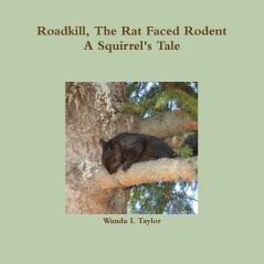 Roadkill The Rat Faced Rodent A Squirrel's Tale