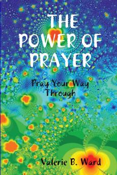The Power of Prayer Pray Your Way Through