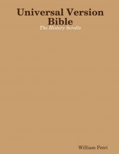 Universal Version Bible the History Scrolls