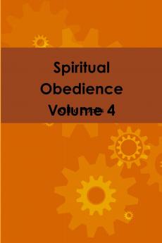 Spiritual Obedience Volume 4