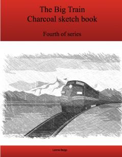 The Fourth Big Train Charcoal sketch book series