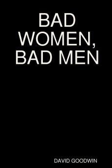 BAD WOMEN BAD MEN