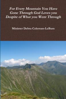 For Every Mountain You have Gone Through God Loves You Despite of What You Went Through