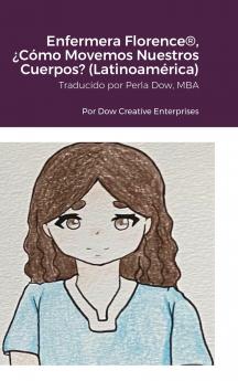 Enfermera Florence® ¿Cómo Movemos Nuestros Cuerpos? (Latinoamérica)