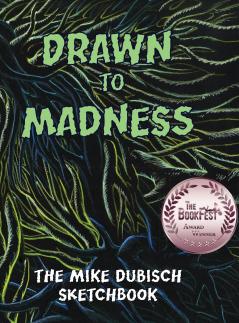 Drawn to Madness The Mike Dubisch Sketchbook