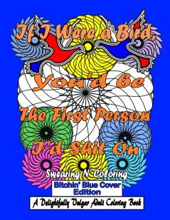 If I Were a Bird You'd be The First Person I'd Shit On