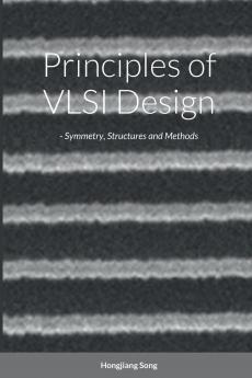 Principles of VLSI Design - Symmetry Structures and Methods