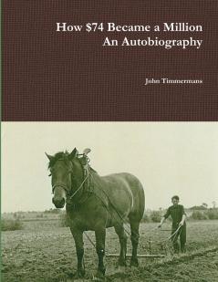 How $74 Became a Million - An Autobiography