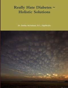 Really Hate Diabetes ~ Holistic Solutions