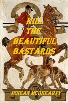 Kill the Beautiful Bastards