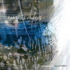 Particle/Wave  Photographs by Leslie Parke