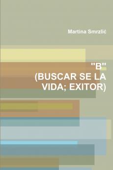 ''B''     (BUSCAR SE LA VIDA; EXITOR)