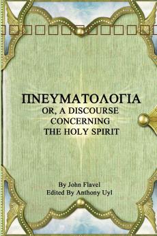 ΠΝΕΥΜΑΤΟΛΟΓΙΑ OR A DISCOURSE CONCERNING THE HOLY SPIRIT