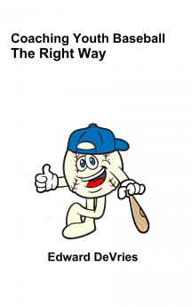 Coaching Youth Baseball - The Right Way