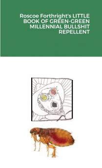 Roscoe Forthright's LITTLE BOOK OF GREEN-GREEN MILLENNIAL BULLSHIT REPELLENT