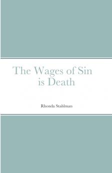 The Wages of Sin is Death