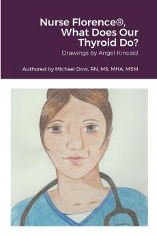 Nurse Florence® What Does Our Thyroid Do?