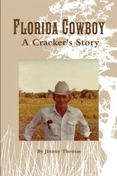 Florida Cowboy A Cracker's Story