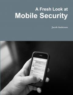 A Fresh Look at Mobile Security