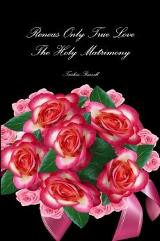 Reneas Only True Love Holy Matrimony
