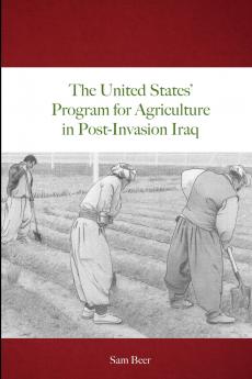 The United States' Program for Agriculture in Post-Invasion Iraq
