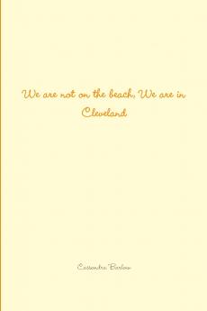 We are not on the beach We are in Cleveland