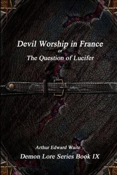 Devil-Worship in France or The Question of Lucifer