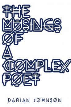 The Musings Of A Complex Poet