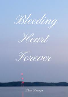 Bleeding Heart Forever