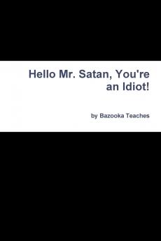 Hello Mr. Satan You're an Idiot!