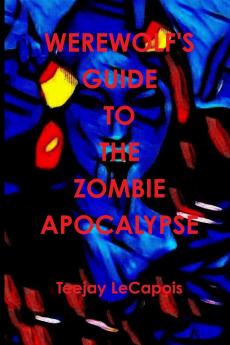 Werewolf's  Guide  To  The  Zombie  Apocalypse