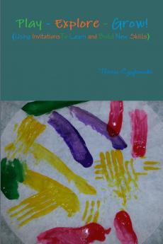 Play - Learn - Grow!  (Using Invitations To Play Learn and Build New Skills)